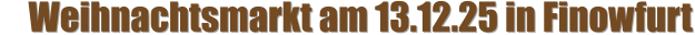 Weihnachtsmarkt am 13.12.25 in Finowfurt