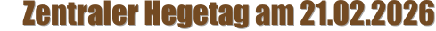 Zentraler Hegetag am 21.02.2026