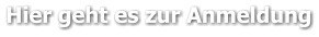 Hier geht es zur Anmeldung