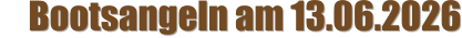 Bootsangeln am 13.06.2026