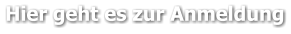 Hier geht es zur Anmeldung