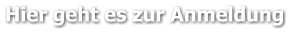Hier geht es zur Anmeldung