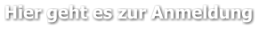 Hier geht es zur Anmeldung