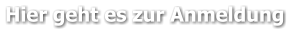 Hier geht es zur Anmeldung