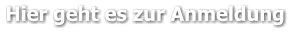 Hier geht es zur Anmeldung